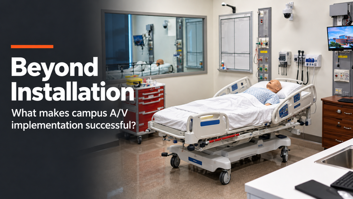 Beyond Installation: What Makes Campus A/V Implementation Successful